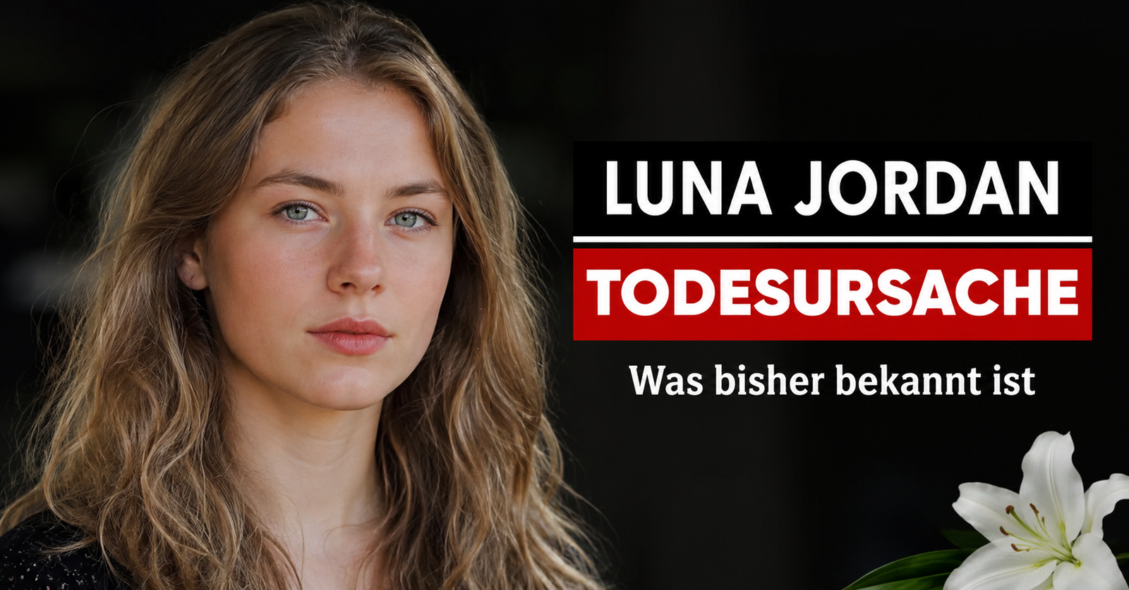 Luna Jordan Todesursache: Was über den plötzlichen Tod der Schauspielerin bekannt ist